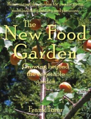 The New Food Garden: Growing beyond the vegetable garden (Paperback)