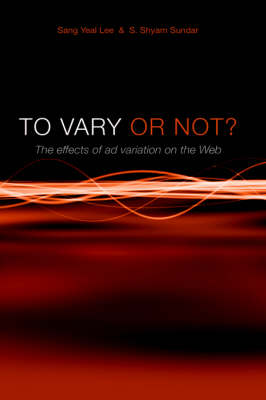 To Vary or Not? The Effects of Ad Variation on the Web (Hardback)