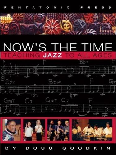 Now's the Time: Teaching Jazz To All Ages (Paperback)