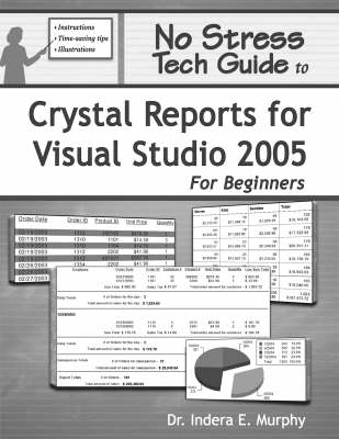 No Stress Tech Guide To Crystal Reports For Visual Studio 2005 For Beginners (Paperback)
