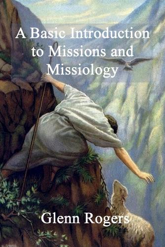A Basic Introduction to Missions and Missiology (Paperback)