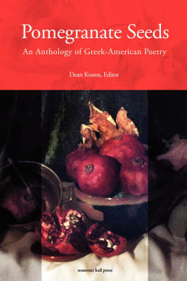 Pomegranate Seeds: An Anthology of Greek-American Poetry (Paperback)