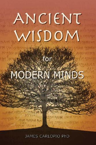 Ancient Wisdom for Modern Minds: A Thinking Heart and a Feeling Mind (Paperback)