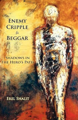 Enemy, Cripple, Beggar: Shadows in the Hero's Path (Paperback)
