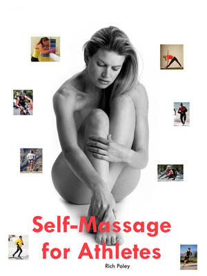 Self-Massage for Athletes: The Hands-On Guide to Improve Your Athletic Performance, Relieve Your Aches and Pains, and Help You Feel Better Fast (Paperback)