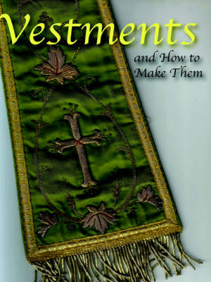 Vestments and How to Make Them (Paperback)