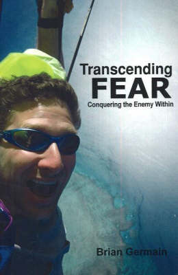 Transcending Fear: Battling the Enemy within (Paperback)