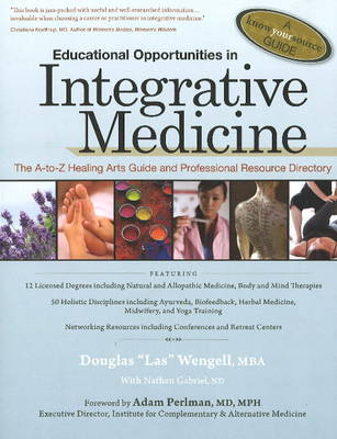 Educational Opportunities in Integrative Medicine: The A to Z Healing Arts Guide and Professional Resource Directory (Paperback)