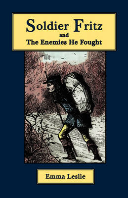 Soldier Fritz and The Enemies He Fought: A Story of the Reformation (Paperback)