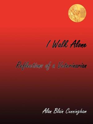 I Walk Alone: Reflections of a Veterinarian (Paperback)
