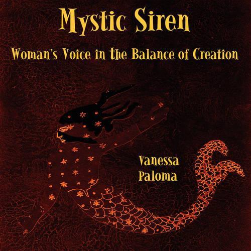 Mystic Siren: Woman's Voice in the Balance of Creation (Paperback)