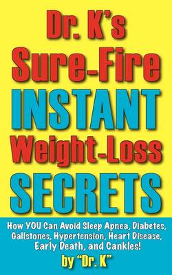 Dr. K's Sure-Fire Instant Weight-Loss Secrets (Paperback)