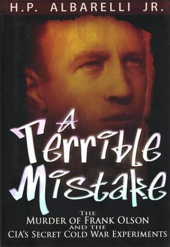A Terrible Mistake: The Murder of Frank Olson and the CIA's Secret Cold War Experiments (Hardback)