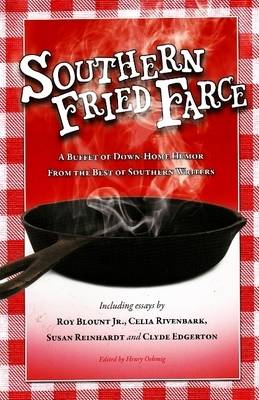 Southern Fried Farce: A Buffet of Down-Home Humor from the Best of Southern Writers (Hardback)