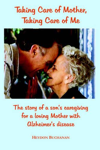 Taking Care of Mother, Taking Care of Me (Paperback)