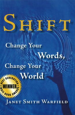 Shift: Change Your Words, Change Your World (Paperback)