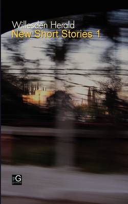 Willesden Herald: New Short Stories 1 (Paperback)