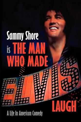 The Man Who Made Elvis Laugh - A Life In American Comedy (Paperback)