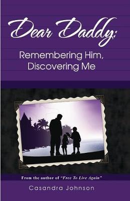 Dear Daddy: Remembering Him, Discovering Me (Paperback)