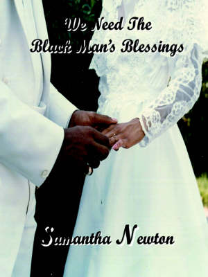 We Need the Black Man's Blessings (Paperback)