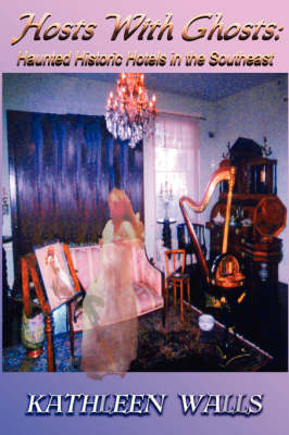 Hosts With Ghosts: Haunted Historic Hotels in the Southeast (Paperback)
