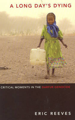 Long Day's Dying: Critical Moments in the Darfur Genocide (Paperback)