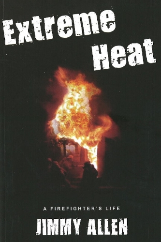 Extreme Heat: A Firefighter's Life (Paperback)