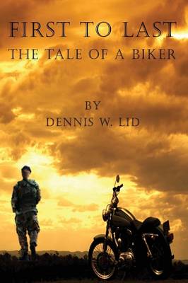 First to Last: The Tale of a Biker (Paperback)