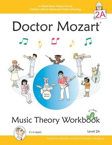 Doctor Mozart Music Theory Workbook Level 2A: In-Depth Piano Theory Fun for Music Lessons and Home Schooling - Highly Effective for Children Learning a Musical Instrument (Paperback)