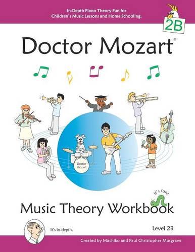 Doctor Mozart Music Theory Workbook Level 2B - In-Depth Piano Theory Fun for Children's Music Lessons and Home Schooling - Highly Effective for Beginners Learning a Musical Instrument (Paperback)