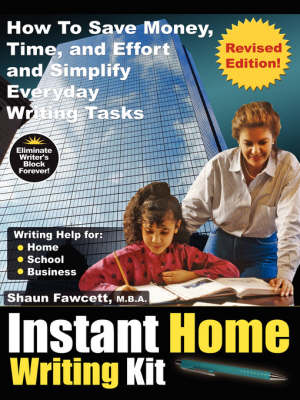 Instant Home Writing Kit - How To Save Money, Time, and Effort and Simplify Everyday Writing Tasks (Revised Edition) (Paperback)