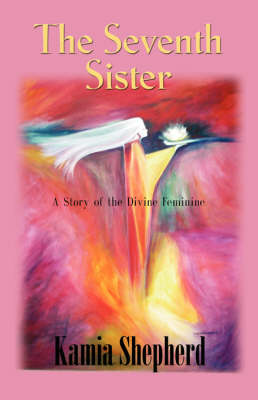 The Seventh Sister: A Story of the Divine Feminine (Paperback)