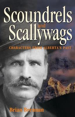 Scoundrels and Scallywags: Characters from Alberta's Past (Paperback)
