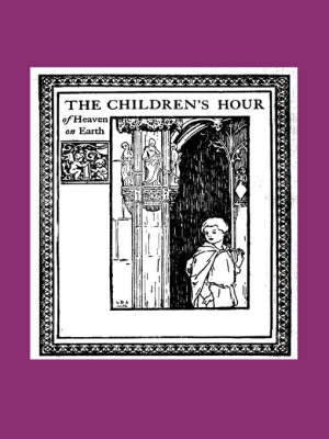 The Children's Hour of Heaven on Earth (Paperback)