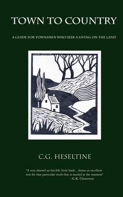 Town to Country; A Guide for Townsmen Who Seek a Living on the Land (Paperback)
