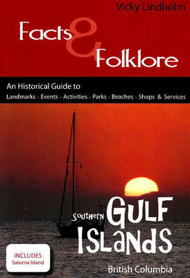 Southern Gulf Islands: An Historical Guide to Landmarks, Events, Activities, Parks, Beaches, Shops and Services (Paperback)