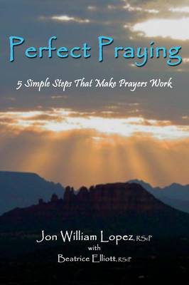 Perfect Praying: 5 Simple Steps That Make Prayers Work (Paperback)