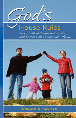 God's House Rules: Seven Biblical Truths to Transform and Enrich Your Family Life (Paperback)