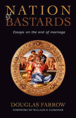 Nation of Bastards: Essays on the End of Marriage (Paperback)