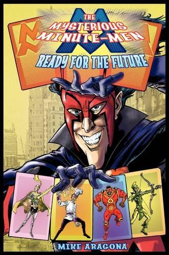 The Mysterious Minute-Men: Ready for the Future (Paperback)