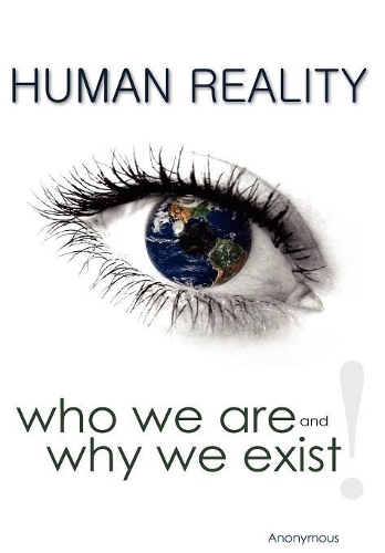 Human Reality--Who We Are and Why We Exist (Hardback)