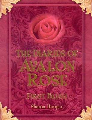 The Diaries of Avalon Rose: First Blush (Paperback)