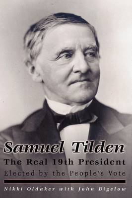 Samuel Tilden; The Real 19th President (Paperback)