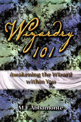 Wizardry 101- Awakening The Wizard Within You (Paperback)