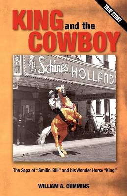 King and the Cowboy: The Saga of Smilin' Bill and His Wonder Horse King (Paperback)