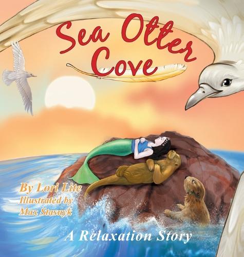 Sea Otter Cove: A Stress Management Story for Children Introducing Diaphragmatic Breathing to Lower Anxiety and Control Anger, - Indigo Dreams (Hardback)