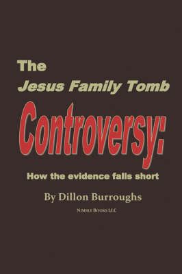 The Jesus Family Tomb Controversy: How the Evidence Falls Short (Paperback)
