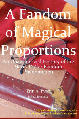 A Fandom of Magical Proportions: An Unauthorized History of the Harry Potter Phenomenon (Paperback)