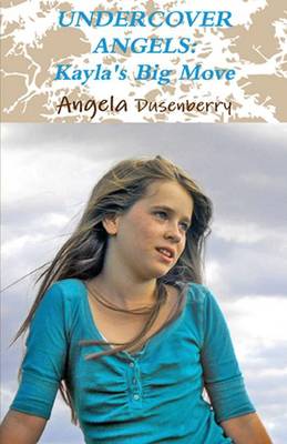 Undercover Angels: Kayla's Big Move (Paperback)
