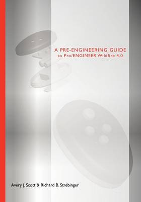 A Pre-engineering Guide to Pro/ENGINEER Wildfire 4.0 (Paperback)